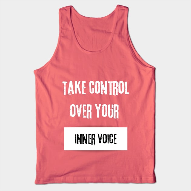 Take Control over Your Inner Voice Motivational Quote Tank Top by JGodvliet